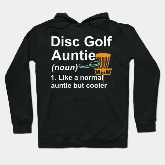 Disc Golf Auntie Noun Like A Normal Auntie But Cooler Hoodie by kateeleone97023